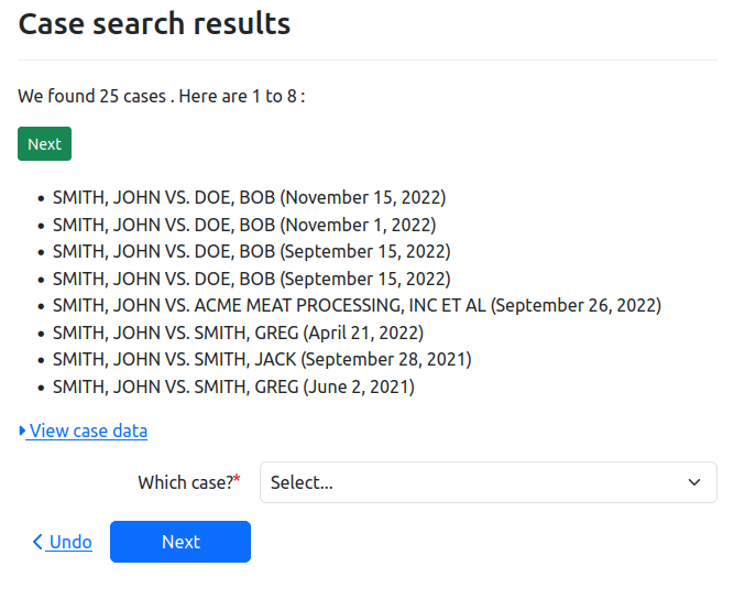 A screenshot of the &quot;case search results&quot; page. At the top it says &quot;We found 25 cases. Here are 1 to 8:&quot;, with a &quot;next&quot; button below it. There is a bulleted list showing 8 cases involving John Smith and various other parties.