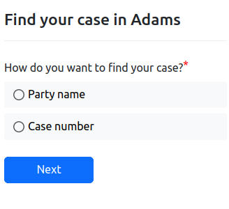 A screenshot of the case search screen. The title says &quot;Find your case in Adams&quot;, followed by the question &quot;How do you want to find your case?&quot; and the options &quot;Party name&quot; and &quot;Case number&quot;.